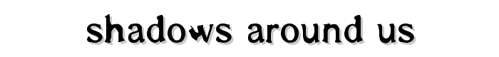 shadows around us font